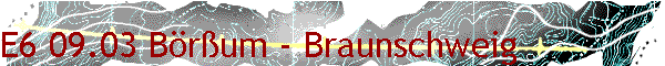 E6 09.03 Brum - Braunschweig